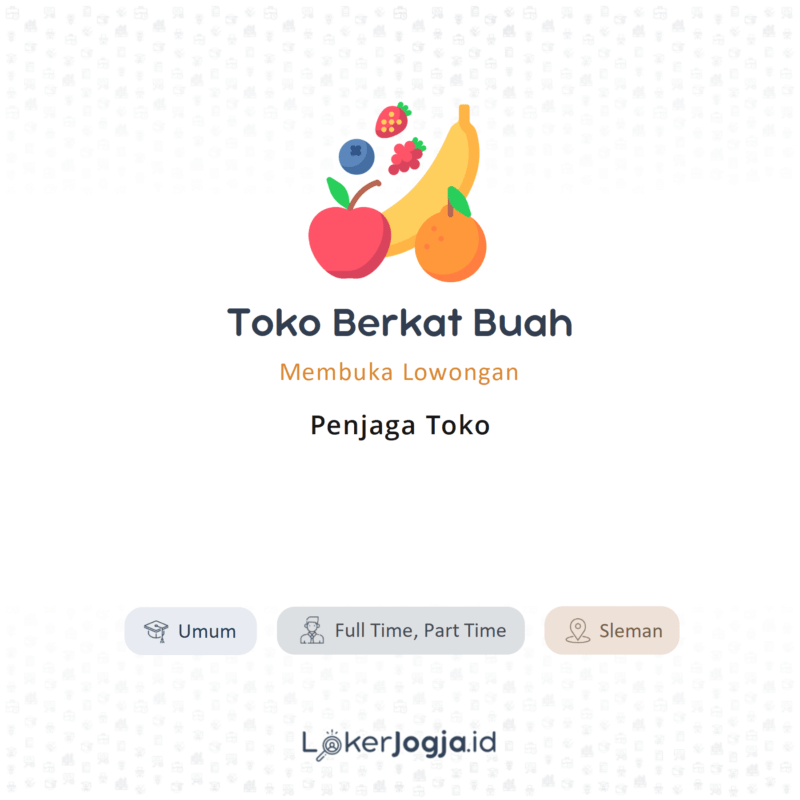 Lowongan Kerja Penjaga Toko Di Toko Berkat Buah Lokerjogja Id