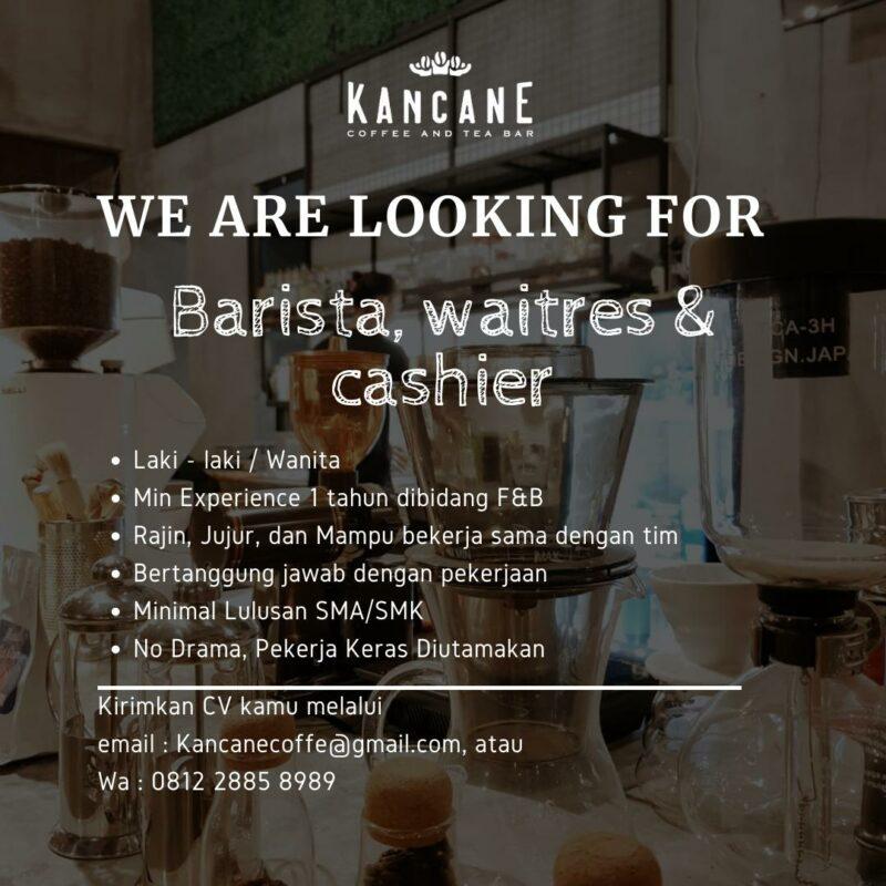 Lowongan Kerja Barista Waiters Cashier Di Kancane Coffee Tea Bar