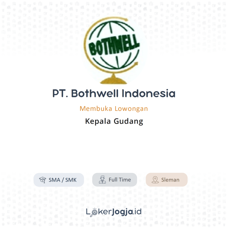 Lowongan Kerja Kepala Gudang Di PT Bothwell Indonesia LokerJogja ID