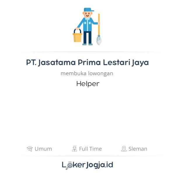 Lowongan Kerja Helper di PT. Jasatama Prima Lestari Jaya - LokerJogja.ID