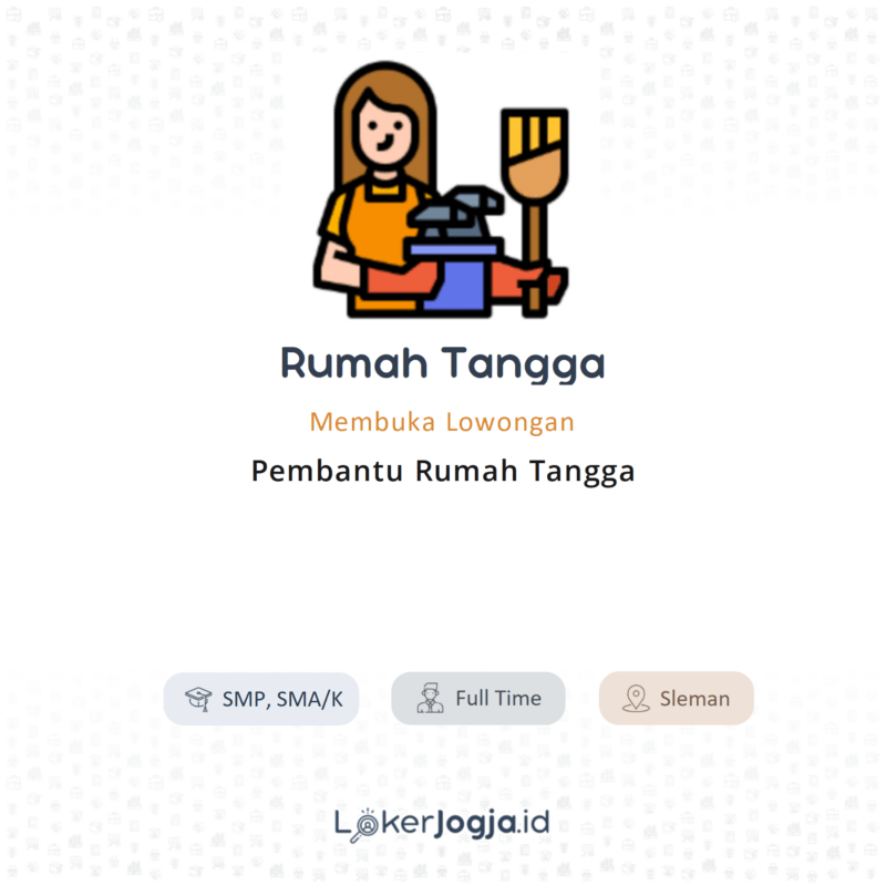 Lowongan Kerja Pembantu Rumah Tangga Di Rumah Tangga - LokerJogja.ID